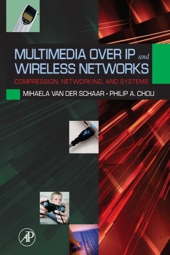 Multimedia Over IP and Wireless Networks Compression, Networking, and Systems