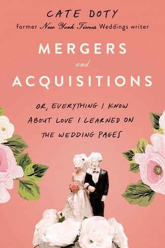 Mergers and Acquisitions Or, Everything I Know About Love I Learned on the Wedding Pages