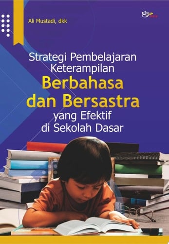 Strategi Pembelajaran Keterampilan Berbahasa dan Bersastra yang Efektif di Sekolah Dasar