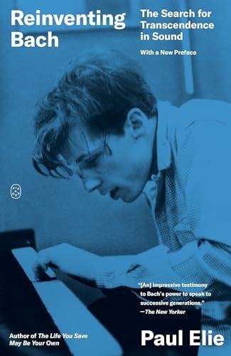 Reinventing Bach The Search for Transcendence in Sound