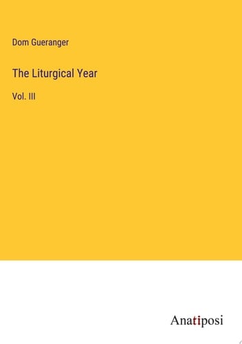 The Liturgical Year Vol. III