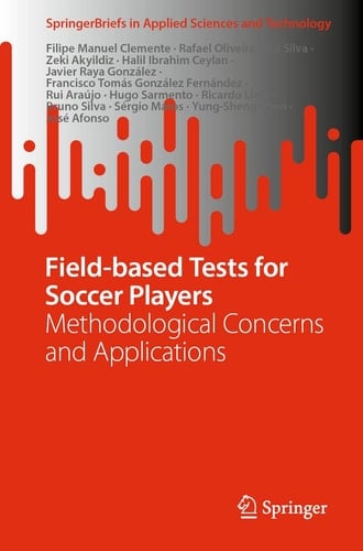 Field-based Tests for Soccer Players Methodological Concerns and Applications