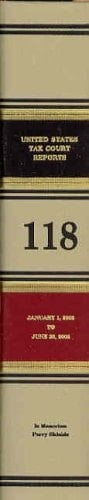 Reports of the United States Tax Court, Volume 118: January 1, 2002 to June 30, 2002