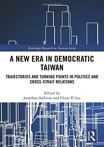 A New Era in Democratic Taiwan Trajectories and Turning Points in Politics and Cross-strait Relations