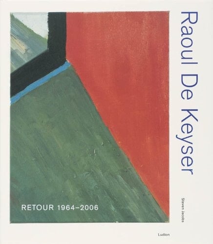 Raoul De Keyser retour 1964-2006
