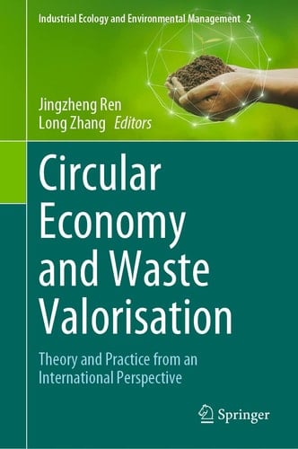 Circular Economy and Waste Valorisation Theory and Practice from an International Perspective