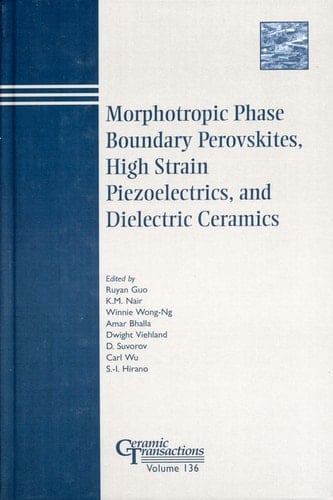 Morphotropic Phase Boundary Perovskites, High Strain Piezoelectrics, and Dielectric Ceramics