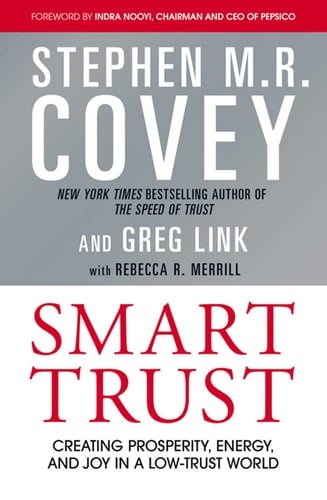 Smart Trust Creating Prosperity, Energy, and Joy in a Low-trust World