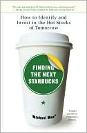 Finding The Next Starbucks: How To Identify And Invest In The Hot Stocks Of Tomorrow
