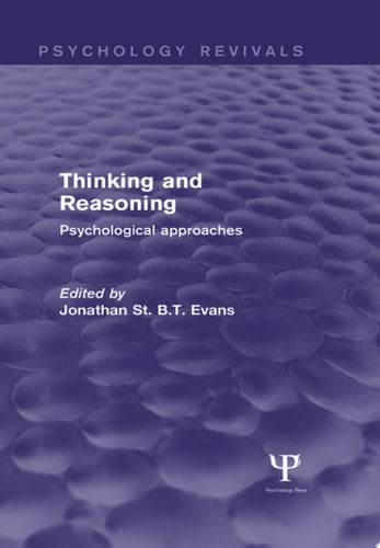 Thinking and Reasoning (Psychology Revivals) Psychological Approaches