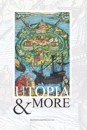 Utopia & More Thomas More, de Nederlanden en de utopische traditie
