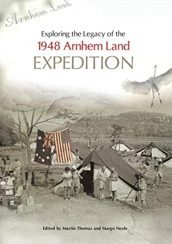 Exploring the Legacy of the 1948 Arnhem Land Expedition
