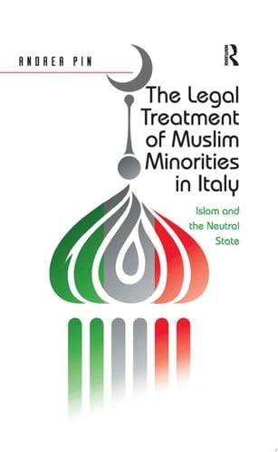 The Legal Treatment of Muslim Minorities in Italy Islam and the Neutral State