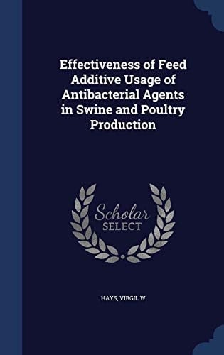 Effectiveness of Feed Additive Usage of Antibacterial Agents in Swine and Poultry Production