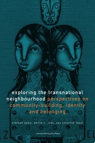 Exploring the Transnational Neighbourhood Perspectives on Community-Building, Identity and Belonging