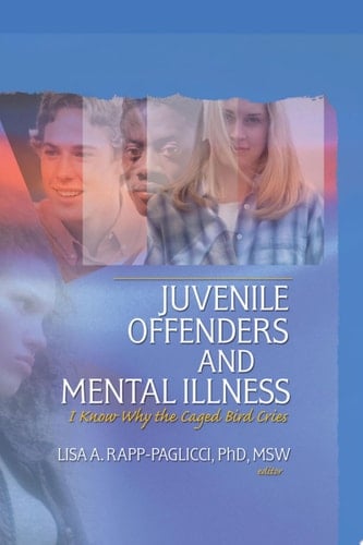 Juvenile Offenders and Mental Illness I Know Why the Caged Bird Cries