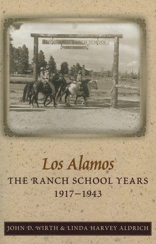 Los Alamos The Ranch School Years, 1917-1943