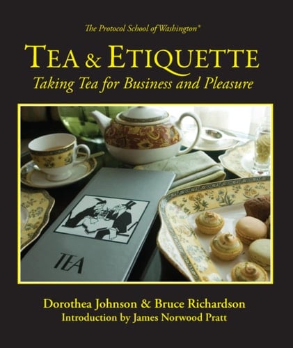 Tea and Etiquette Taking Tea for Business and Pleasure