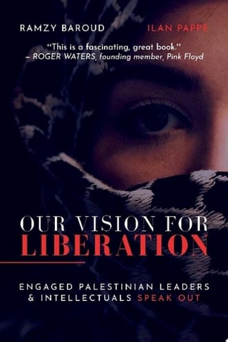 Our Vision For Liberation Engaged Palestinian Leaders & Intellectuals Speak Out