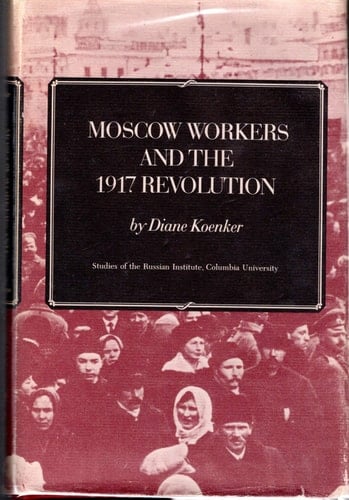 Moscow Workers and the 1917 Revolution