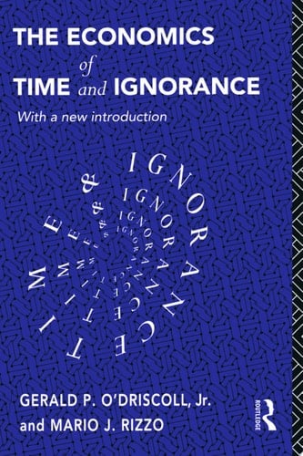 The Economics of Time and Ignorance With a New Introduction