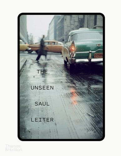 The Unseen Saul Leiter With 76 Color Slides