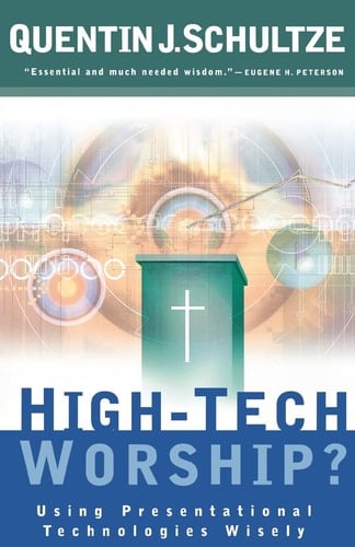High-Tech Worship? Using Presentational Technologies Wisely