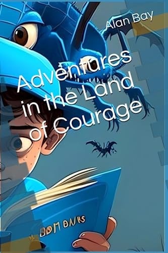 Adventures in the Land of Courage