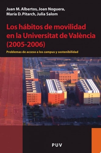 Los hábitos de movilidad en la Universitat de València (2005-2006) Problemas de acceso a los campus y sostenibilidad