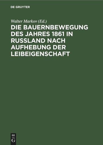 Die Bauernbewegung des Jahres 1861 in Russland Nach Aufhebung der Leibeigenschaft