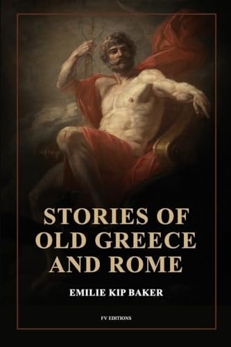 Stories of Old Greece and Rome New Large Print Edition Illustrated with Fine Art Classics Paintings