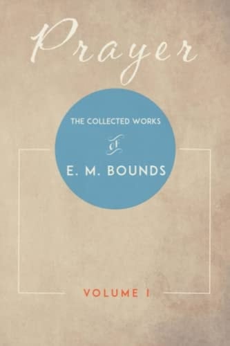 Prayer The Collected Works of E. M. Bounds