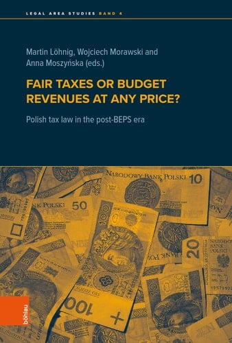 Fair Taxes Or Budget Revenues at Any Price? Polish Tax Law in the Post-BEPS Era