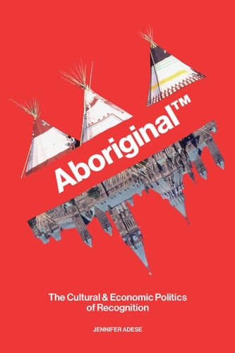 Aboriginal TM The Cultural and Economic Politics of Recognition