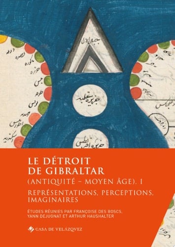 Le détroit de Gibraltar (Antiquité - Moyen Âge). I Représentations, perceptions, imaginaires