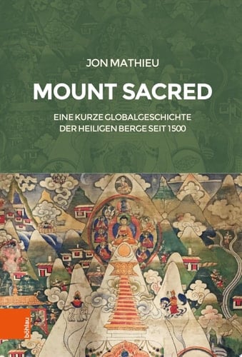Mount Sacred Eine kurze Globalgeschichte der heiligen Berge seit 1500