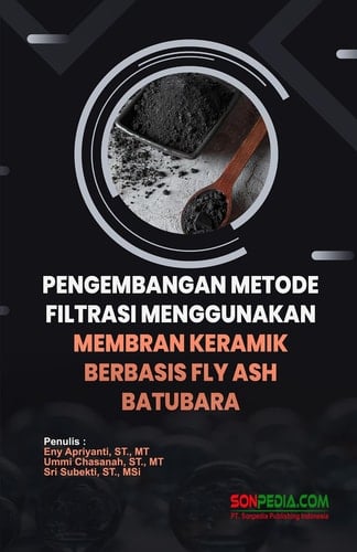 PENGEMBANGAN METODE FILTRASI MENGGUNAKAN MEMBRAN KERAMIK BERBASIS FLY ASH BATUBARA