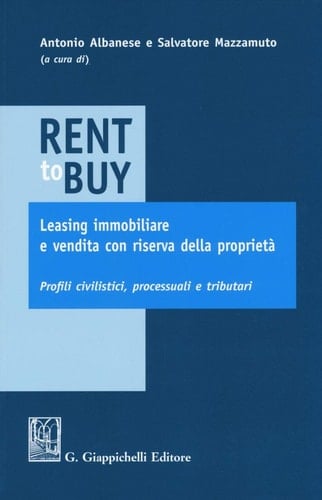 Rent to buy, leasing immobiliare e vendita con riserva della proprietà Profili civilistici, processuali e tributari