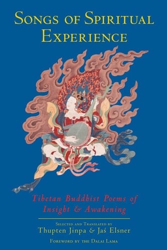Songs of Spiritual Experience Tibetan Buddhist Poems of Insight and Awakening