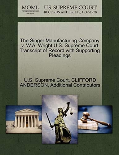 The Singer Manufacturing Company v. W.A. Wright U.S. Supreme Court Transcript of Record with Supporting Pleadings