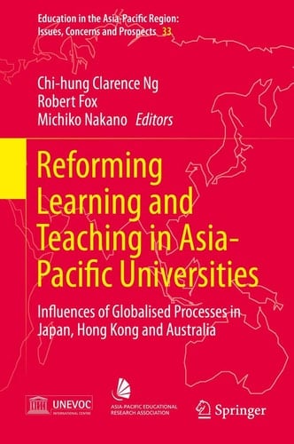 Reforming Learning and Teaching in Asia-Pacific Universities Influences of Globalised Processes in Japan, Hong Kong and Australia