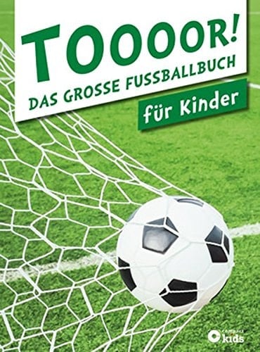 Toooor! das grosse Fussballbuch für Kinder