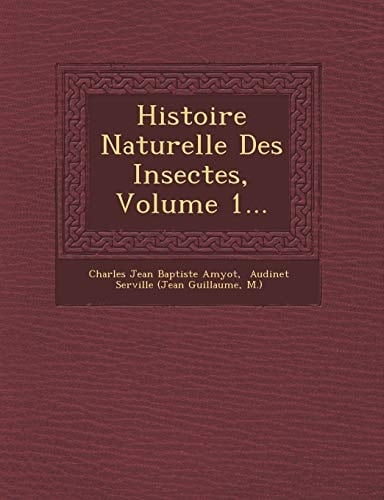 Histoire Naturelle Des Insectes, Volume 1... (French Edition)