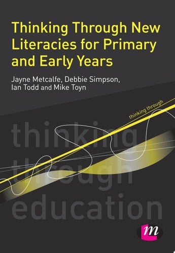 Thinking Through New Literacies for Primary and Early Years