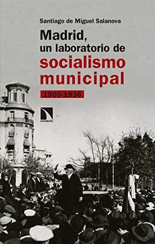 Madrid, un laboratorio de socialismo municipal 1900-1936