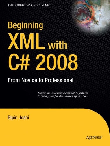 Beginning XML with C# 2008: From Novice to Professional