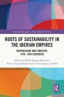 Roots of Sustainability in the Iberian Empires Shipbuilding and Forestry