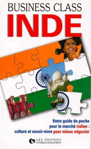 Inde Votre guide de poche pour le marché indien, culture et savoir-vivre pour mieux négocier