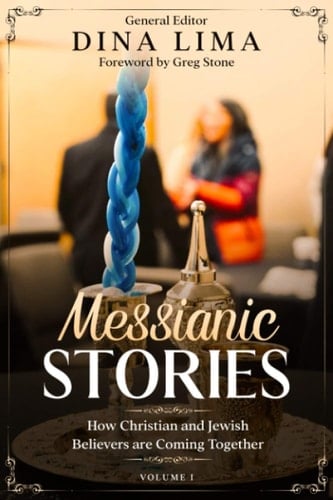 Messianic Stories How Christians and Jewish Believers are Coming Together