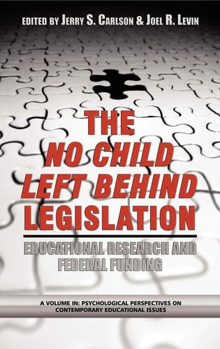 The No Child Left Behind Legislation Educational Research and Federal Funding